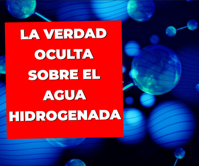 La Verdad Oculta sobre el Agua Hidrogenada